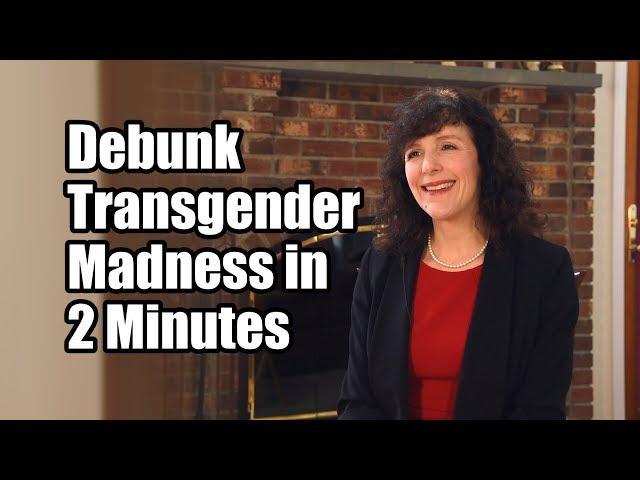 How to Debunk Transgender Madness in 2 Minutes