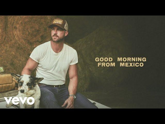 Riley Green - Good Morning From Mexico (Lyric Video)