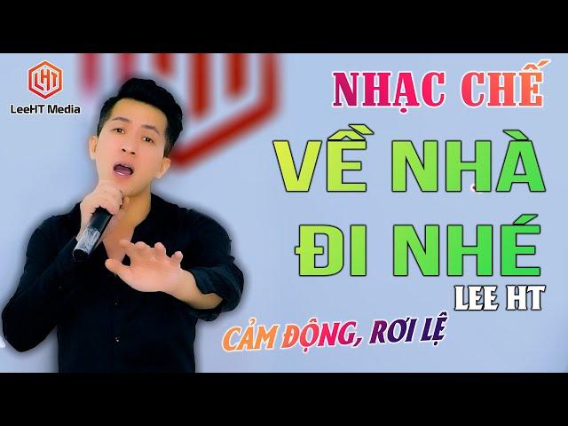 VỀ NHÀ ĐI NHÉ - LEE HT [ ngọt bùi chua cay nếm hết rồi ]