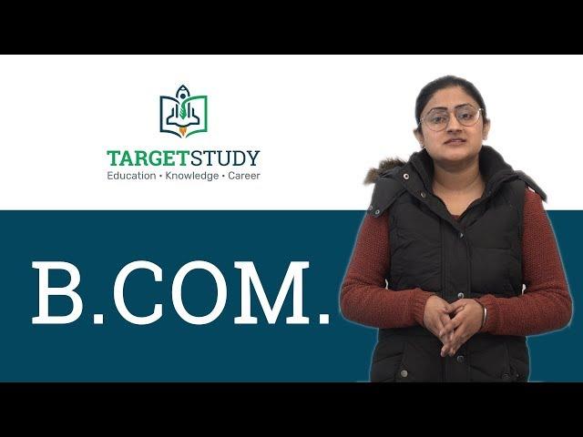 B.Com - Bachelor of commerce - B.Com Duration - Eligibility - Top Institutions - TargetStudy