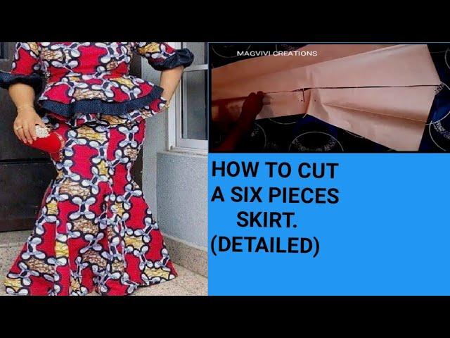 HOW TO CUT A SIX PIECES SKIRT ( DETAILED). CELEBRITY  SIX PIECES SKIRT.