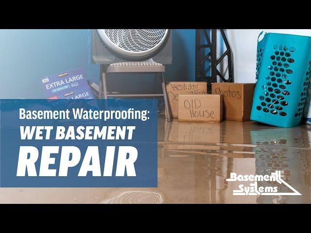 Basement Waterproofing: Wet Basement Repair