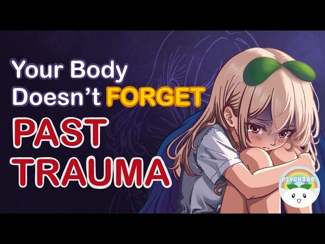 Your Body DOESN'T Forget Past Trauma