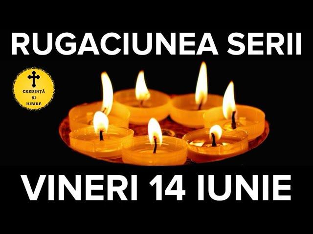 Rugaciunea Serii De Vineri 14 Iunie 2024 – Rugaciune Scurta Si Puternica