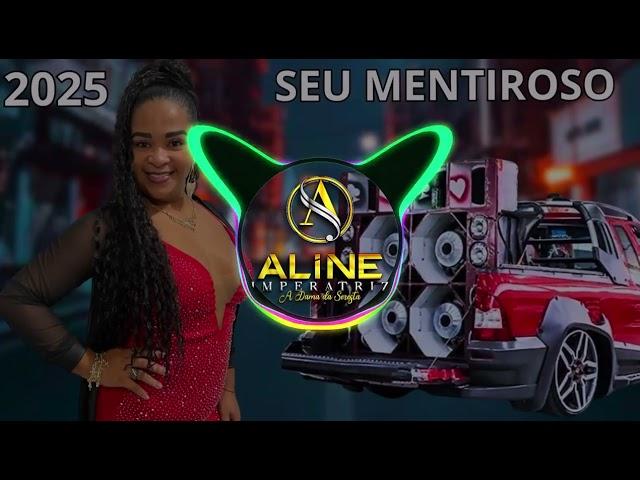 SEU MENTIROSO - ALINE SILVA A RAINHA DA SERESTA