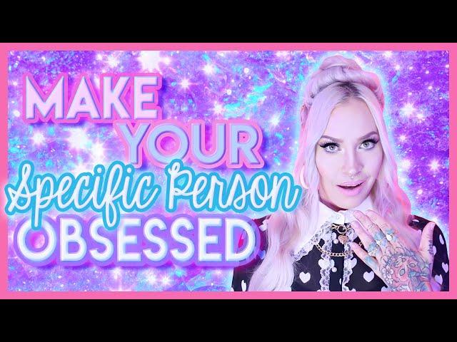 Manifest Your Specific Person to be Obsessed with You!