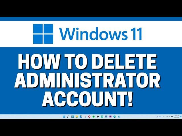 How To Delete Administrator And User Account In Windows 11