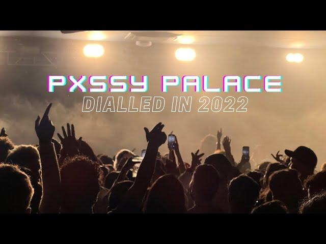 Pxssy Palace Live | Dialled In 2022