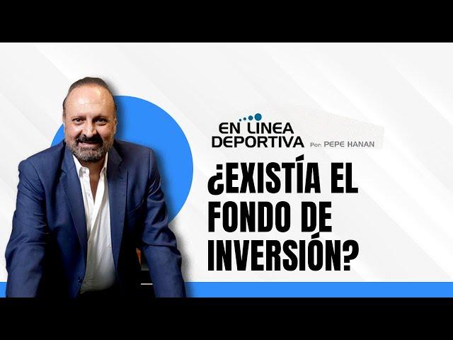 ¿Existía el fondo de inversión?  | La Columna de  #EnLíneaDeportiva