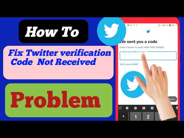 How To Fix Twitter SMS Verification Code Not Received 2023