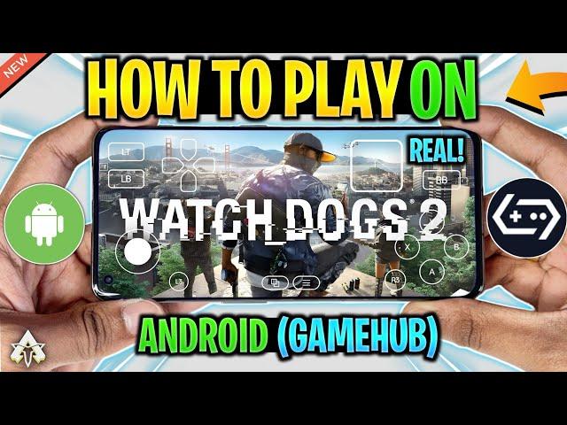  How To Play Watch Dogs 2 On Android In GameHub Emulator - Setup/Settings/Gameplay