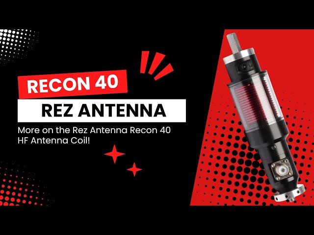 NEW: Recon 40 High Performance HF Antenna Coil from Rez Antenna Systems