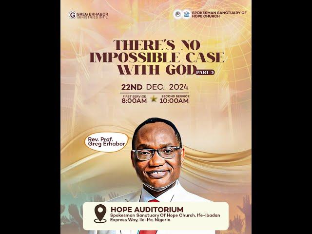 THERE'S NO IMPOSSIBLE CASE WITH GOD (PART 3) || FIRST SERVICE || 22ND OF DECEMBER, 2024