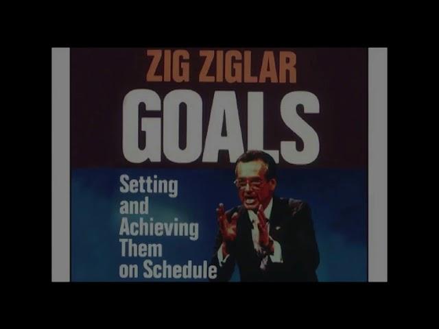 Zig Ziglar Goals: Setting them and Achieving them on Schedule (Yale 1953 Study)