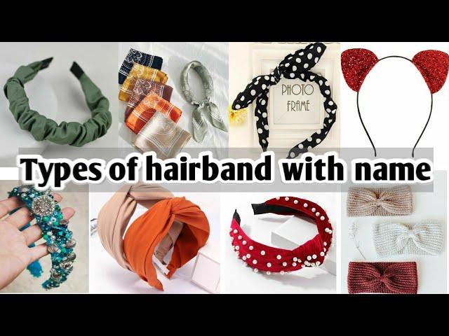 Different types of headband with name/types of hairband/hair accessories for women and girls/