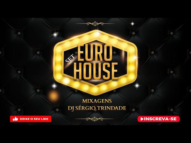 SET EURO HOUSE DJ SERGIO TRINDADE