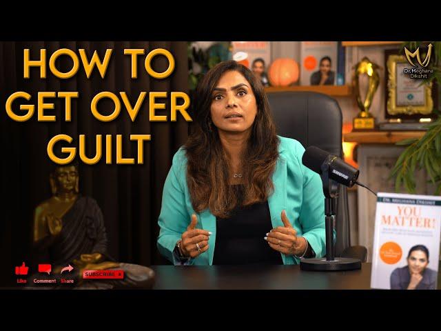 How To Overcome Guilt By Dr. Meghana Dikshit | English