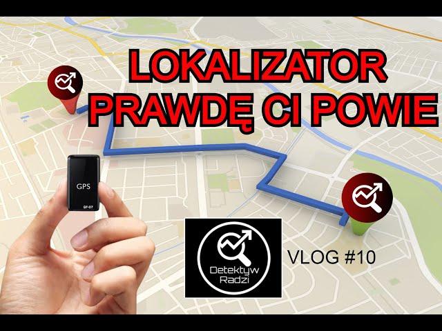 GPS PRAWDĘ CI POWIE | Jaki lokalizator? | Detektyw Radzi VLOG #12