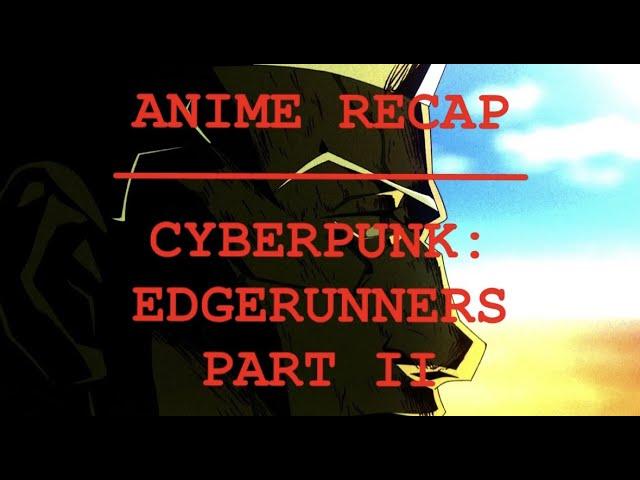 Cyber Edgerunners Pt.2 Anime Recap