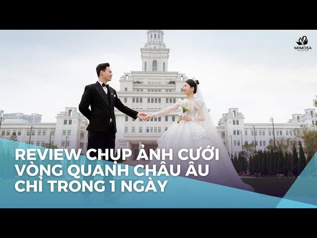 REVIEW CHỤP ẢNH CƯỚI VÒNG QUANH CHÂU ÂU CHỈ TRONG 1 NGÀY TẠI VINUNI CÙNG MIMOSA WEDDING