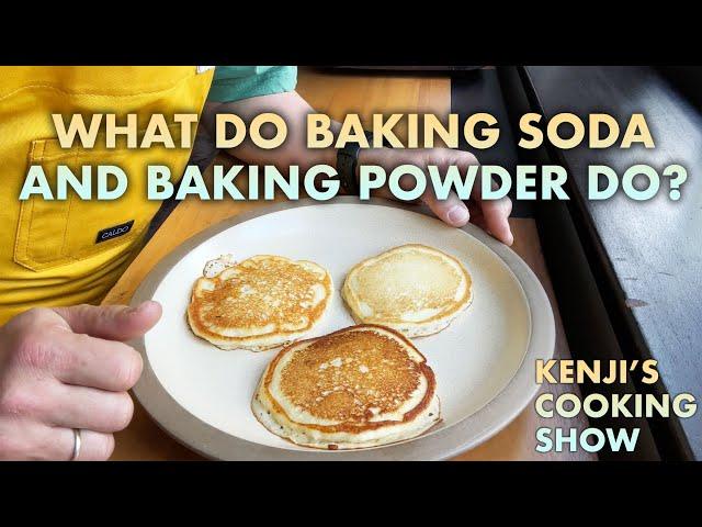 What Do Baking Soda and Baking Powder Do? | Kenji's Cooking Show