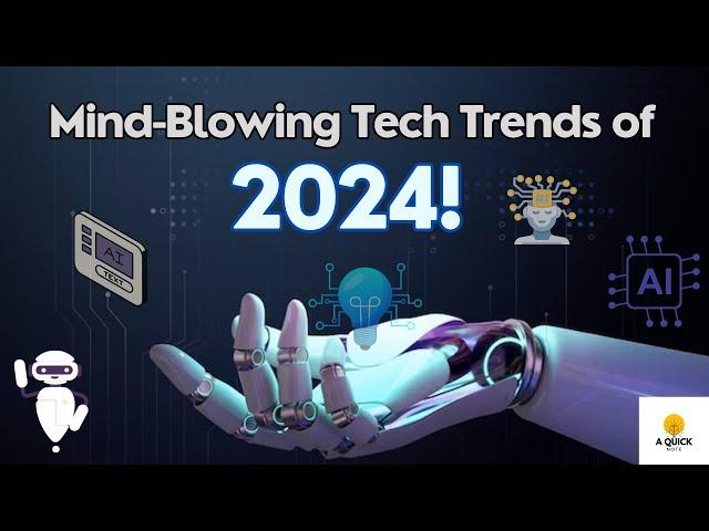 Mind-Blowing Tech Trends: Get Ahead of the Game in 2024!