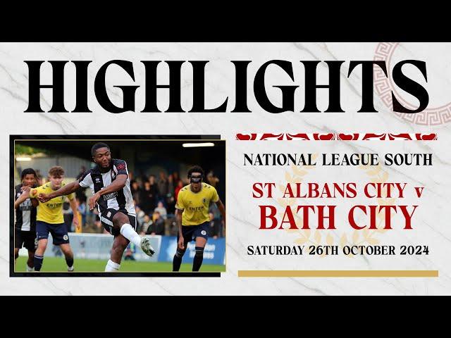 𝗛𝗜𝗚𝗛𝗟𝗜𝗚𝗛𝗧𝗦 | St Albans City v Bath City | 26th October 2024 | National League South