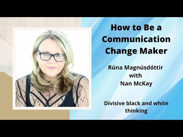 How to Be a Communication Change Maker | Runa Magnusdottir