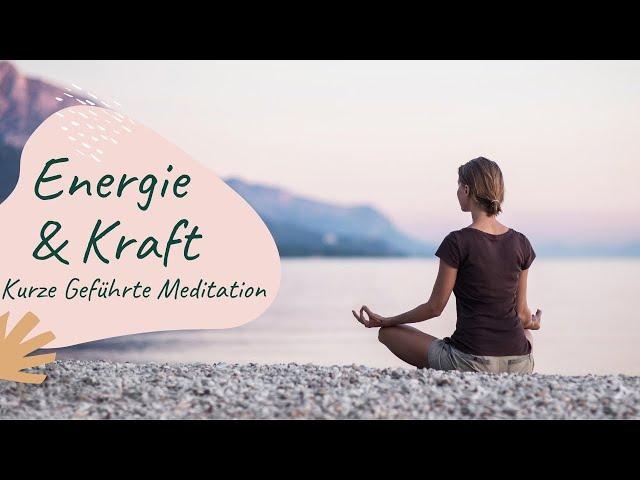 Geführte Meditation - kurz & einfach - Neue Energie & Kraft tanken in wenigen Minuten!