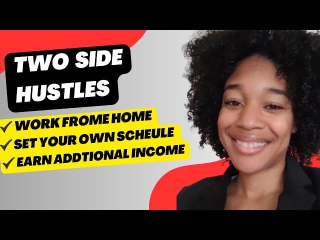 2 Work From Home Side Hustles | Choose Your Schedule| Make Extra Money