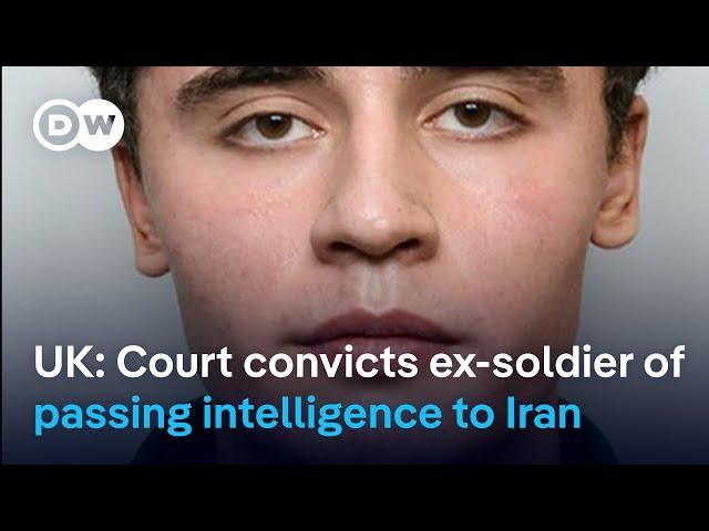 Ex-British soldier found guilty of spying for Iran | DW News