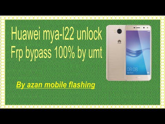 Huawei Mobile MYA-L22 FRP Unlock UMT Azan Mobile Flashing