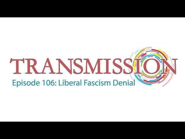 Episode 106: Liberal Fascism Denial