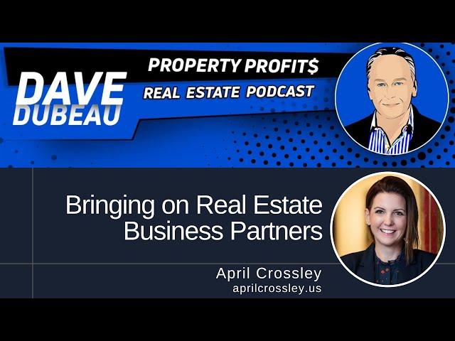 Bringing on Real Estate Business Partners with April Crossley