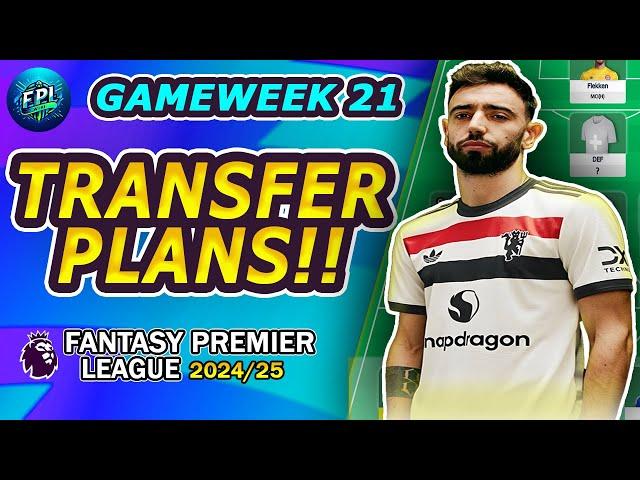 FPL GAMEWEEK 21 TRANSFER PLANS | TEAM SELECTION | Fantasy Premier League 2024/25