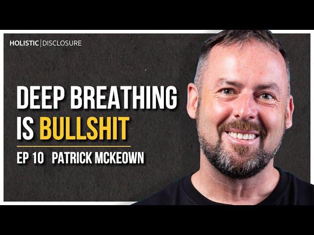 Deep Breathing Is Bullshit | Patrick McKeown | EP 10