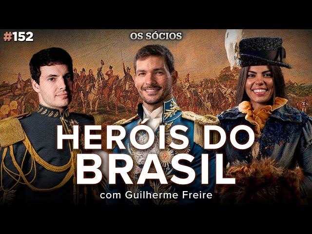 QUAIS REALMENTE FORAM OS HERÓIS DO BRASIL? (com Guilherme Freire) | Os Sócios 152