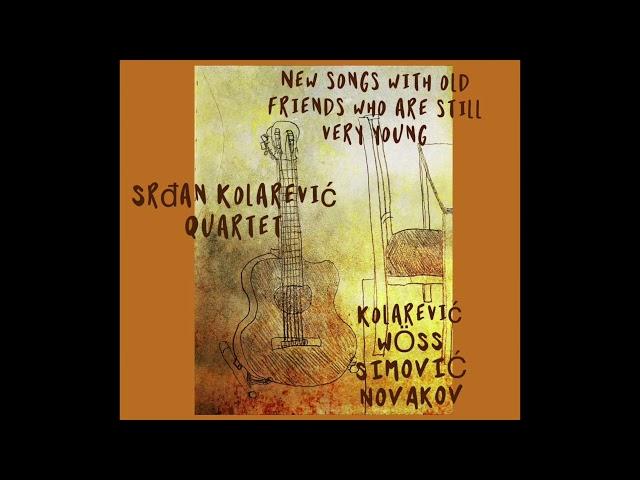 Srđan Kolarević Quartet - New songs with old friends who are still very young