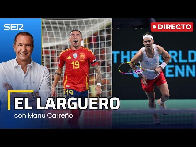 EL LARGUERO: ESPAÑA RECUPERA EL Nº1 EN RANKING FIFA Y LA ILUSIÓN DESBORDADA CON NADAL (18/11/2024)