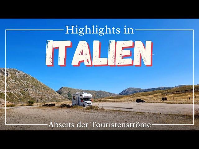 Highlights mit dem WOHNMOBIL in Italien | Abseits der Touristenströme | Stellplätze, Natur, Orte