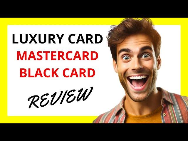  Luxury Card Mastercard Black Card Review: The Pinnacle of Prestige