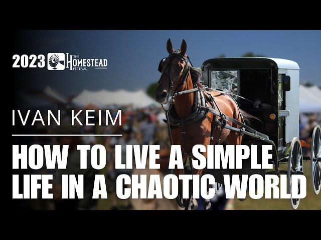 Ivan Keim: How to Live a Simple Life in a Chaotic World