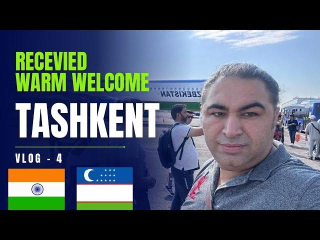 VLOG - 4 I WARM WELCOME BY TASHKENT / UZKEBEKISTAN I CHECK OUT I GLIMPSE OF ROAD & INFRASTRUCTURE