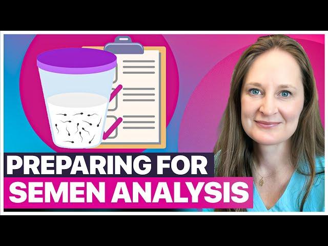 Planning a Semen Analysis: What You Have to Know to Get ACCURATE Results - Dr Lora Shahine