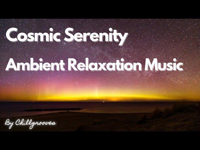 Andromeda - Cosmic Serenity | Ambient Relaxation Music for Everyone by ChillGrooves