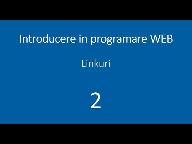 Lectia 2 - Linkuri - Introducere in programare web - HTML, CSS, JavaScript