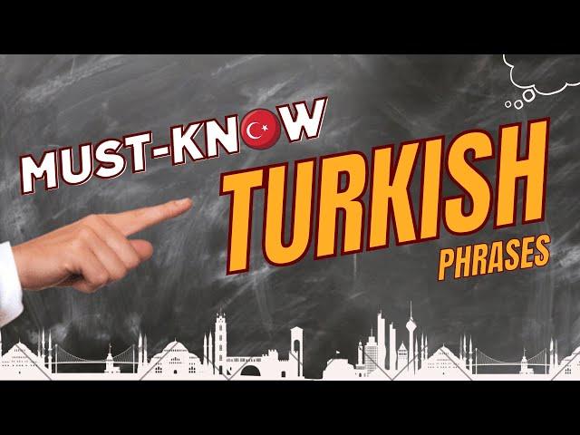 MUST-KNOW TURKİSH PHRASES | 1