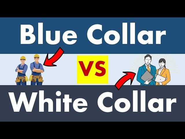 Differences between Blue Collar and White Collar Jobs.