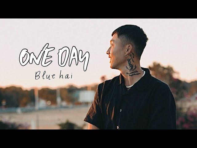 Blue Hai - One Day (Official Music Video)