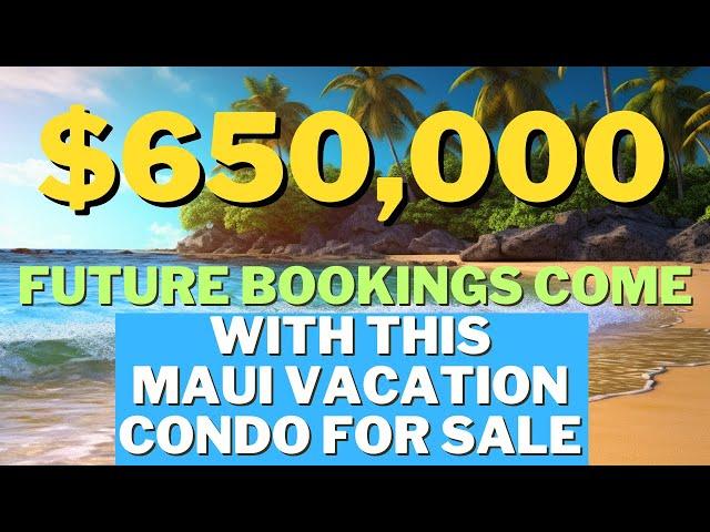 Future Bookings Come With This  Vacation Condo For Sale | Maui Hawaii Real Estate